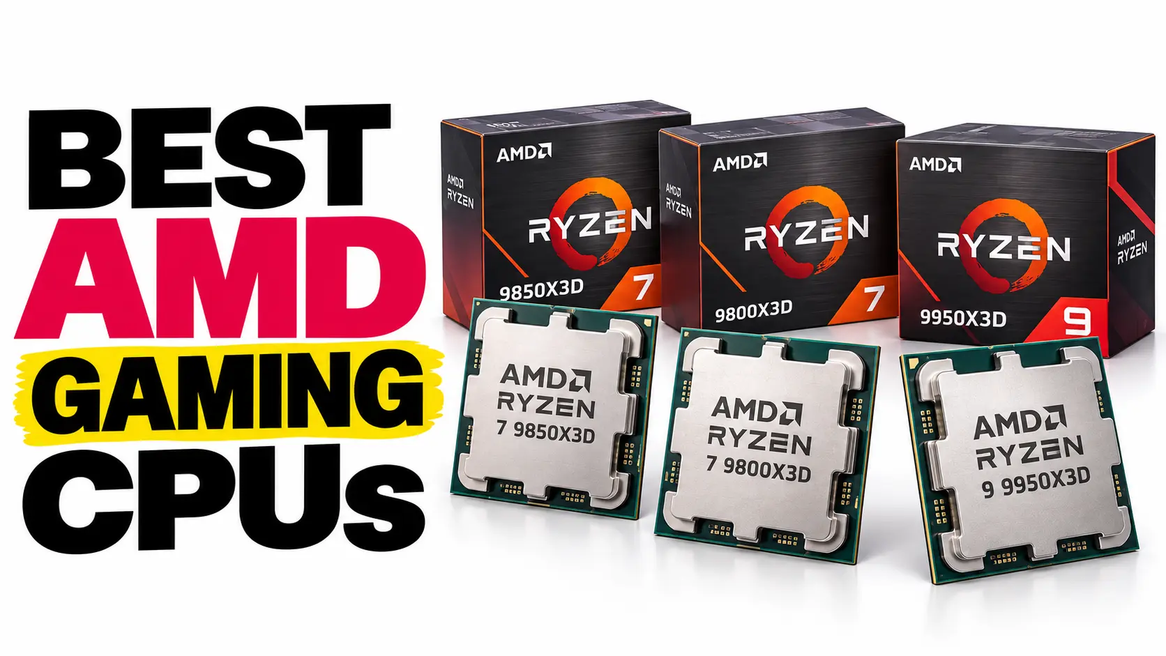 Best AMD Gaming CPUs headline alongside Ryzen 7 9850X3D, Ryzen 7 9800X3D and Ryzen 9 9950X3D processors with labeled retail boxes on a white background.