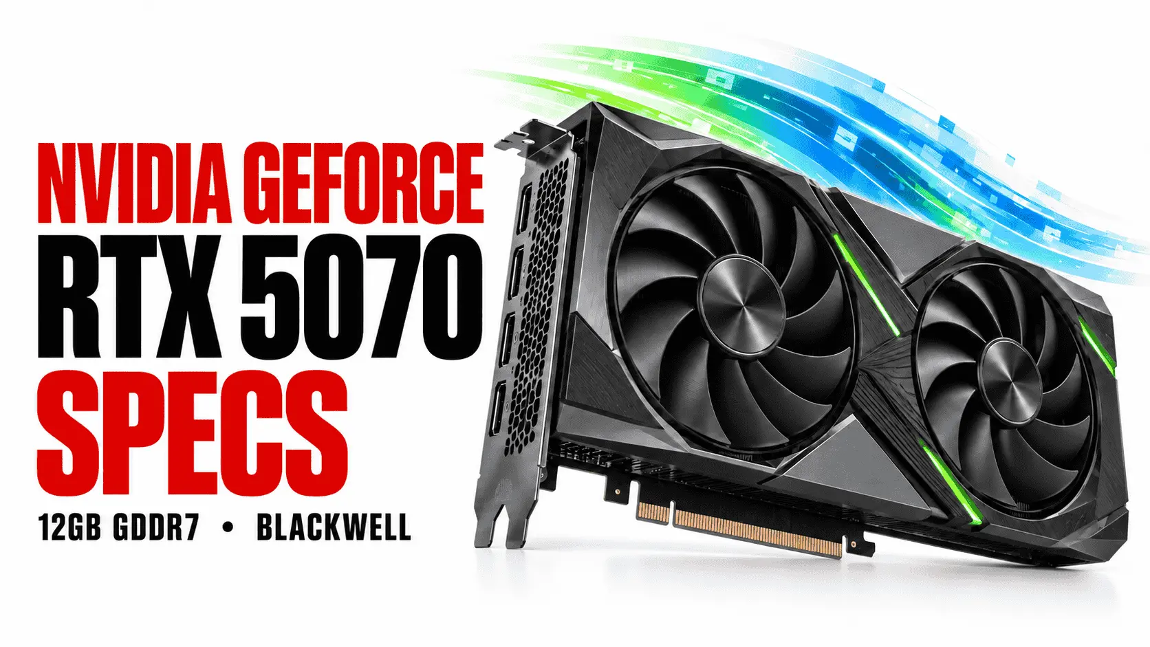 NVIDIA GeForce RTX 5070 has 12GB GDDR7 VRAM, Blackwell architecture and a 250W power rating